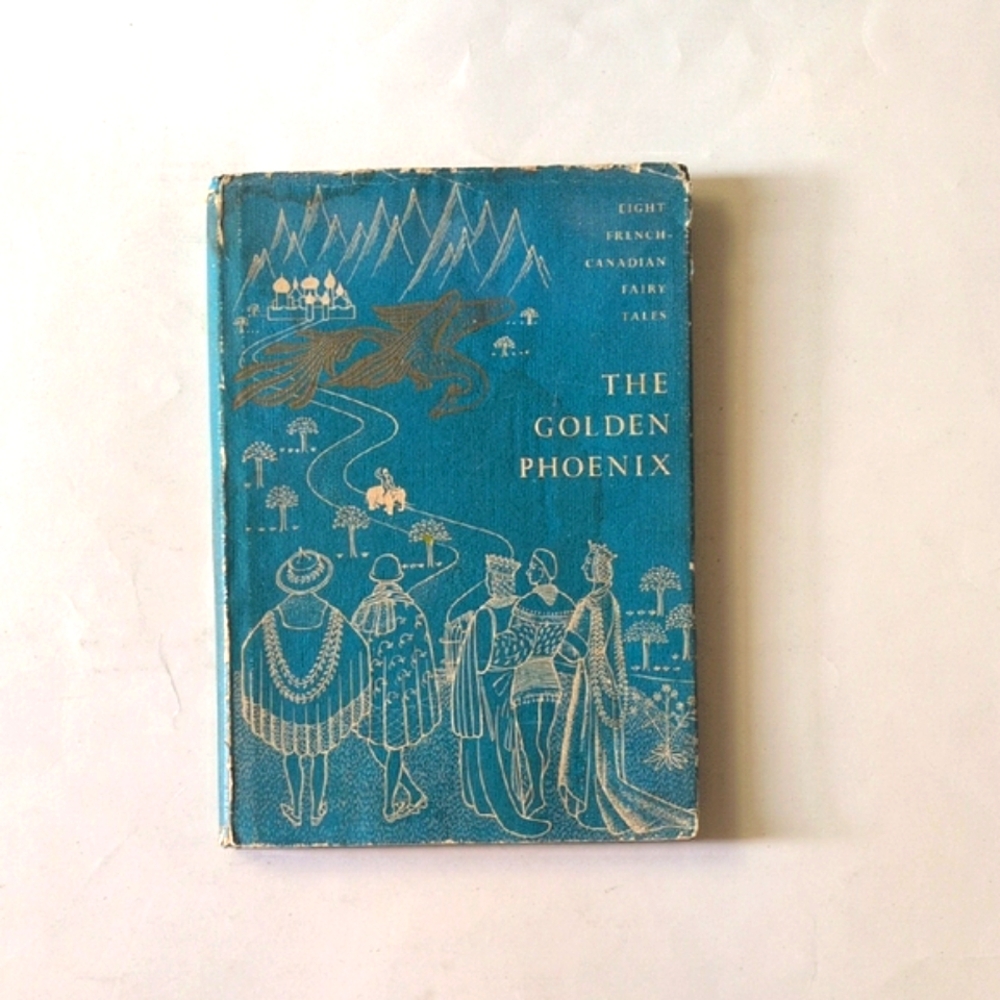 The Golden Phoenix: Eight French-Canadian Fairy Tales - 1958